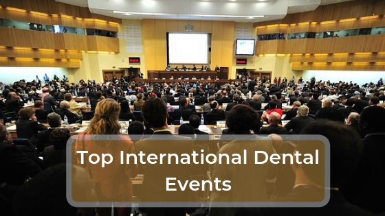 Top 3 International Dental Events every dental professional should attend