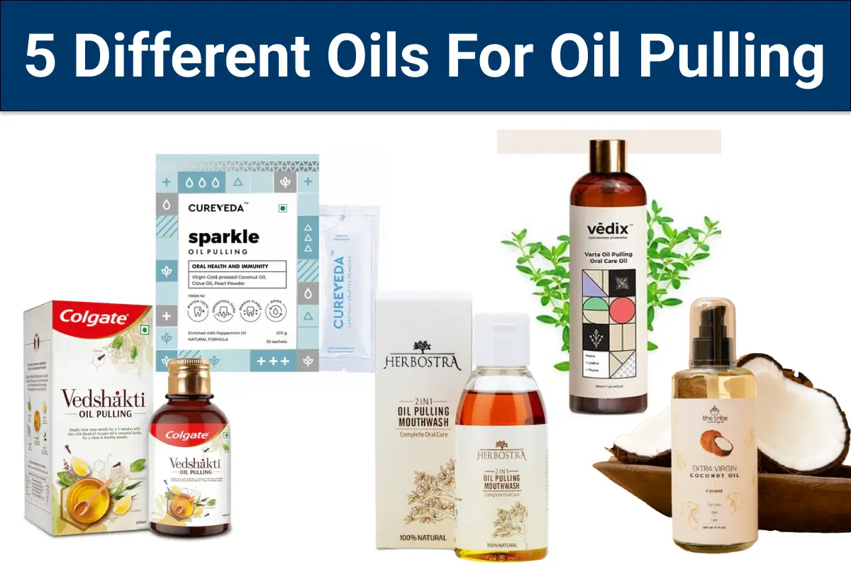 5 Different Oils for Oil Pulling